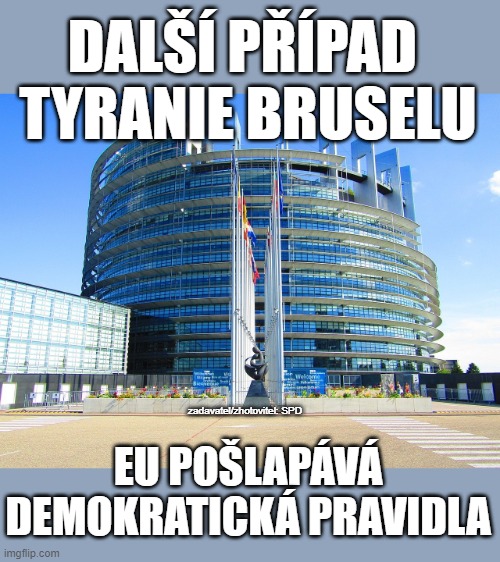 Další ukázka tyranie Bruselu. Pošlapává demokratická pravidla
